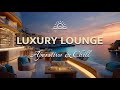 Elegant Chillout Lounge | Deep House ✨ Classy Evening & Background Music 2026