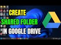 How To Create a Shared Folder in Google Drive | Easy Guide 2025