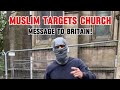 Muslim Targets Church (Message to Britain) & EDL Far-Right Thug @TommyRobinsonOnline#ukriots #edl