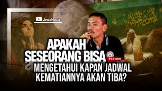 MERINDING!! Ternyata Pak Web Mampu Mengetahui Kapan Ajal Kematianya Tiba - Ngaji Makrifat