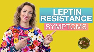 Leptin Resistance Symptoms | Dr. Janine