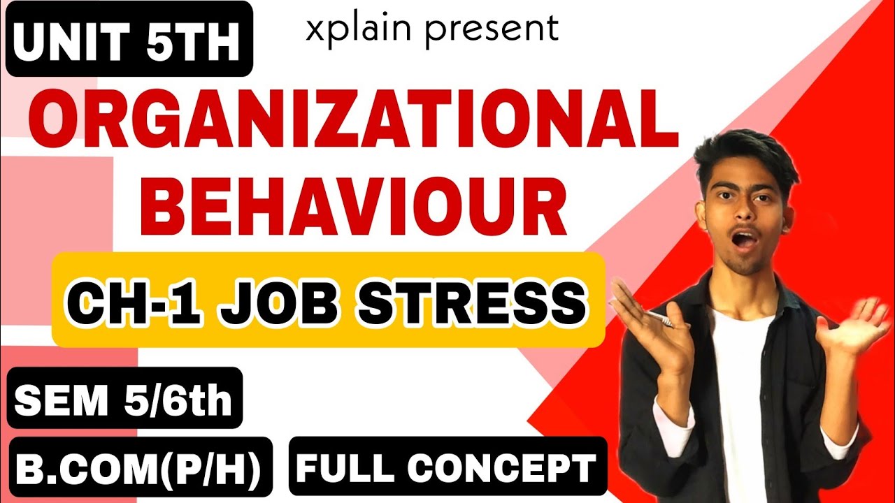 UNIT 5 | CH-1 JOB STRESS | ORGANIZATNAL BEHAVIOUR | SEM 6th B.COM(P/H ...