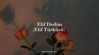 Elif Dedim (Elif Türküsü) - Sözler