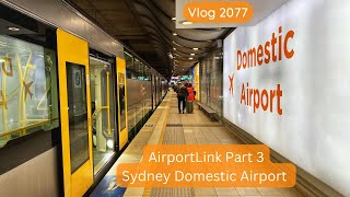 Sydney Trains Vlog 2077: AirportLink Part 3 - Sydney Domestic Airport Terminal