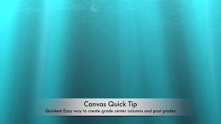 Canvas Quick Tip - Creating Grade Columns and grading basics