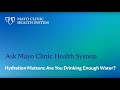 Ask Mayo Clinic Health System – Hydration Matters: Are You Drinking Enough Water?