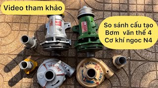 So sánh bơm văn thể 4 và bơm cơ khí ngọc N4 . Video mang tính chất tham khảo