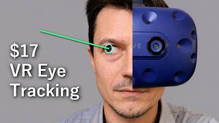 Add Eye Tracking to Any VR Headset for $17