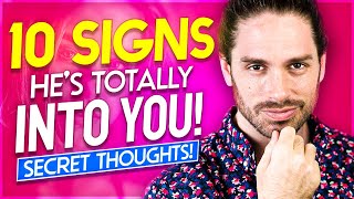 10 SECRET Thoughts A Man Has When He's TOTALLY Into You! - Mark Rosenfeld Dating Coach