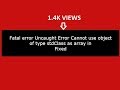 Fatal error Uncaught Error Cannot use object of type stdClass as array in php:(Fixed)