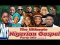 THE ULTIMATE NIGERIAN GOSPEL PARTY MIX 2024. NIGERIA GOSPEL 2024. MERCY CHINWO, ADA EHI, Vol 53