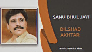 Sanu Bhul Jayi - Dilshad Akhtar X Smoke Ride