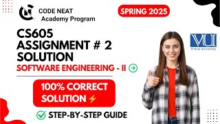 CS605 Assignment #2 Solution | Software Engineering II | 100% Correct & Easy Guide VU | codeneat.com