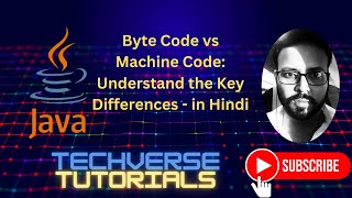 Lecture 9 - Byte Code vs Machine Code | Understand the Key Differences | Techverse Tutorials