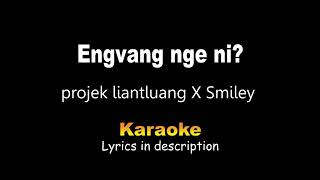 projek liantluang X Smiley - Engvang nge ni? Karaoke Lyrics