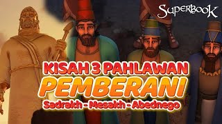 KISAH 3 PAHLAWAN PEMBERANI 😱 | Sadrakh, Mesakh dan Abednego | FULL ANIMASI SUPERBOOK #superbook