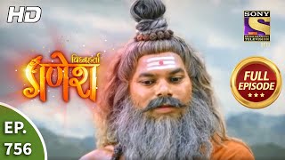 Vighnaharta Ganesh - Ep 756 - Full Episode - 30th October, 2020