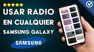 Cómo Instalar, Activar y Escuchar la Radio en Cualquier Móvil Samsung Galaxy sin Internet