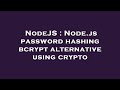 NodeJS : Node.js password hashing bcrypt alternative using crypto