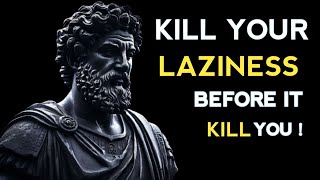 KILL YOUR LAZINESS | STOICISM