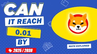 🔥How Shiba Inu Can Reach 1 Cent By 2025 or 2030? - Math Explained✅