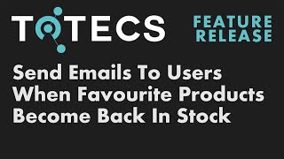 TOTECS 16.01 Release - Send emails to users when favourite products become back in stock