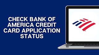 How to Check Bank of America Credit Card Application Status