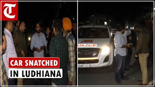 An i20 car snatched at gunpoint near Middha Chowk in Ludhiana