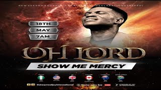 OH LORD SHOW ME MERCY SERVICE - 18th May 2022