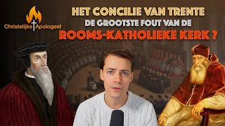 Het Concilie van Trente - De Grootste Fout van de Rooms-katholieke kerk?