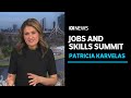 Patricia Karvelas: Expectation management is key ahead of jobs summit | ABC News