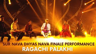 Sur Nava Dhyas Nava | Finale Performance | Ragachi Palakhi | Mahesh Kale | Raga Jog