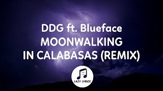 DDG - Moonwalking in Calabasas Remix (Lyrics) ft. Blueface