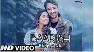 Baarish Ban Jaana (Official Video) Payal Dev, Stebin Ben | Hina Khan, Shaheer Sheikh