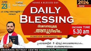 DAILY BLESSING 2024 JUNE 23/FR.MATHEW VAYALAMANNIL CST