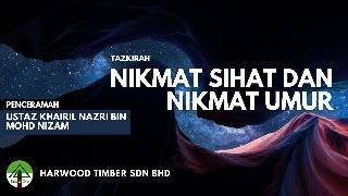 Tazkirah - Nikmat Sihat dan Nikmat Umur - Ustaz Khairil Nazri