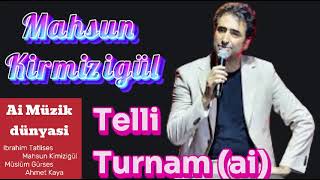 Mahsun Kirmizigül - Telli turnam (ai)