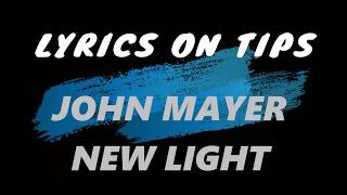 JOHN MAYER - NEW LIGHT LYRICS