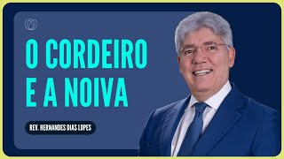 APOCALIPSE 19: AS BODAS DO CORDEIRO | Rev. Hernandes Dias Lopes | IPP