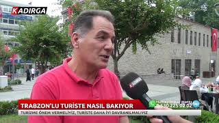 Trabzon'lu Turiste Nasıl Bakıyor