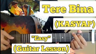 Tere Bina - KASYAP | Guitar Lesson | Easy Chords |