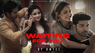 Waiting For You Mashup | Amtee | Arijit Singh | Samjhawan | Intezaar | Lofi & Chill 2022