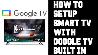 How To Setup Google TV Smart TV - Beginner's Guide How To Setup Smart TV With Google TV Built In