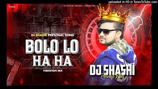 50K SPECIAL  DJ SHASHI PRIVATE SONG  BOLO LO HA HA DJ SHASHI  BOOM VIBRATION MIX  DJ SHASHI DHN