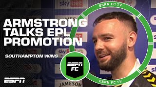 Adam Armstrong explains the UNBELIEVABLE feeling of Southampton's Premier League promotion | ESPN FC