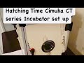 Set up of Hatching Time Cimuka CT Series Incubator