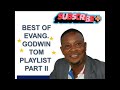 best of best of evang. godwin tom playlist part ii