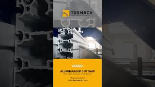 RS 600 Aluminium Upcut Saw - Alttan Çıkma Alüminyum Kesme Makinesi