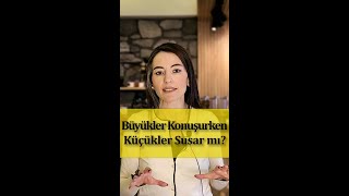 Büyükler Konuşurken Çocuklar Susar mı? | Doç. Dr. Saniye Bencik Kangal