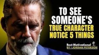 To See Someone's TRUE CHARACTER, Notice Only 5 Things | Jordan Peterson Best Motivational Speech.